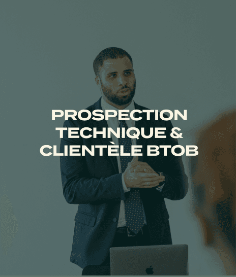 PROSPECTION TECHNIQUE & CLIENTÈLE BTOB